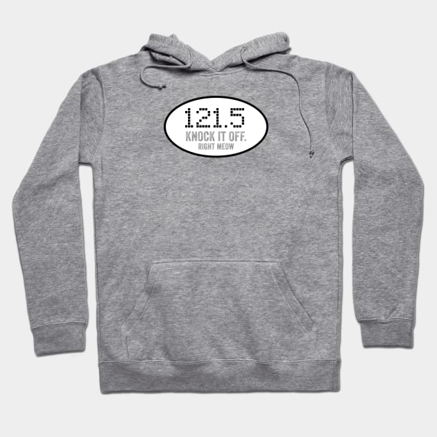 You Are On Guard - 121.5, Knock It Off Right Meow Hoodie by Vidision Avgeek